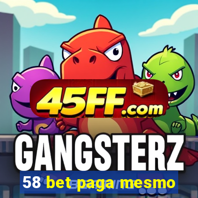 58 bet paga mesmo